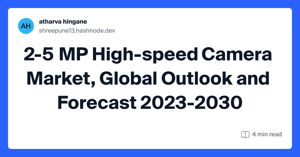 2-5 MP High-speed Camera Market, Global Outlook and Forecast 2023-2030