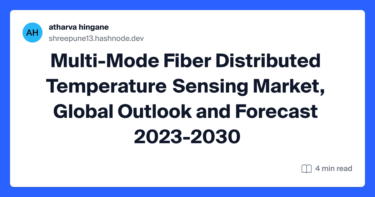 Multi-Mode Fiber Distributed Temperature Sensing Market, Global Outlook and Forecast 2023-2030
