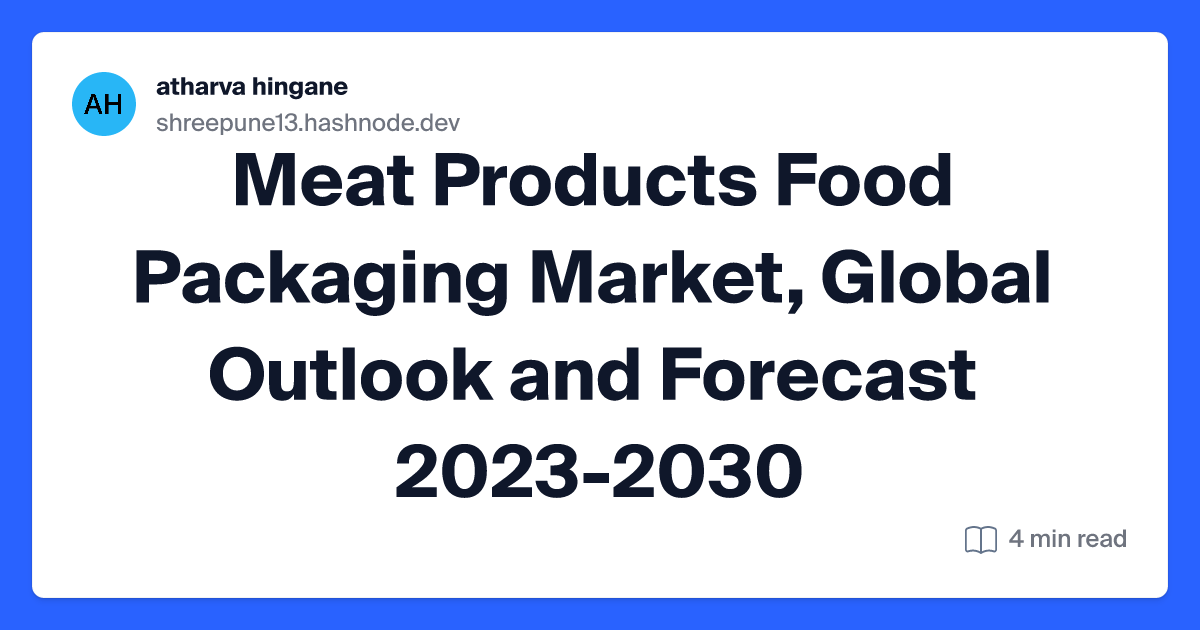 Meat Products Food Packaging Market, Global Outlook and Forecast 2023-2030