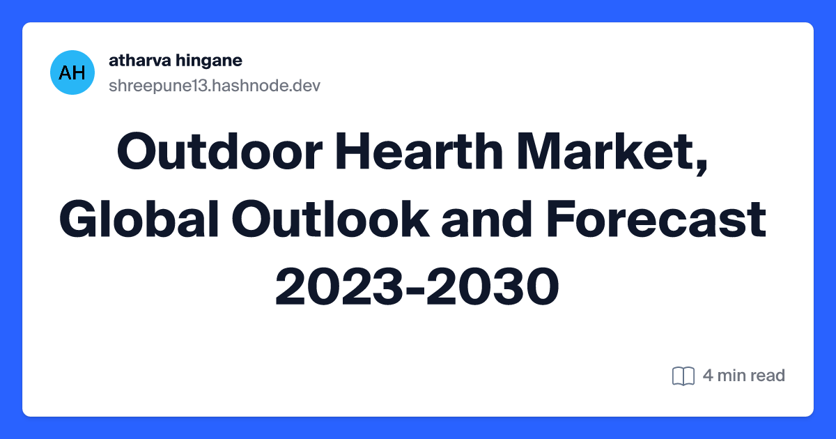 Outdoor Hearth Market, Global Outlook and Forecast 2023-2030
