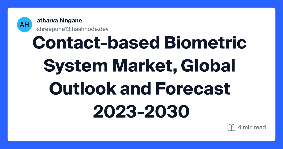 Contact-based Biometric System Market, Global Outlook and Forecast 2023-2030