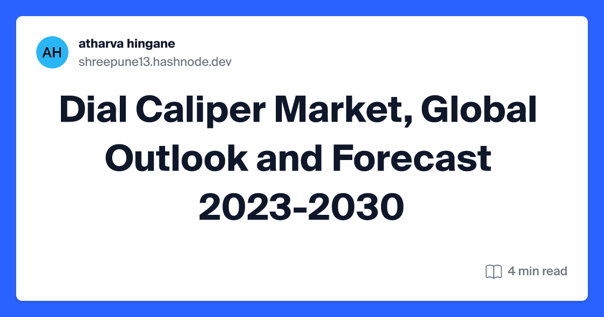 Dial Caliper Market, Global Outlook and Forecast 2023-2030