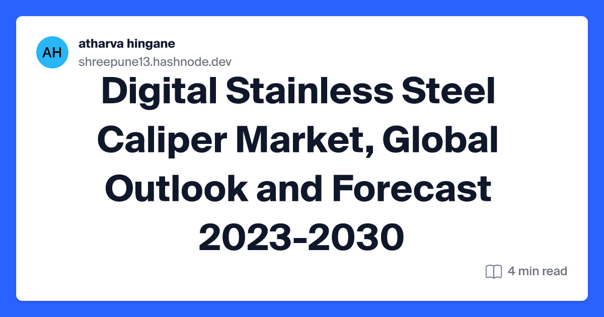 Digital Stainless Steel Caliper Market, Global Outlook and Forecast 2023-2030