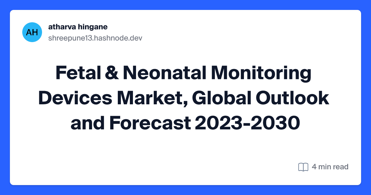 Fetal & Neonatal Monitoring Devices Market, Global Outlook and Forecast 2023-2030