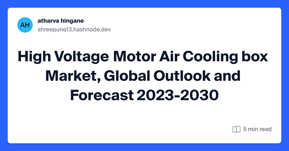 High Voltage Motor Air Cooling box Market, Global Outlook and Forecast 2023-2030