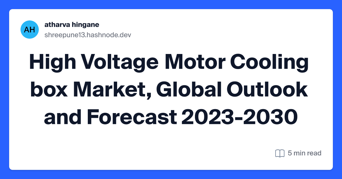 High Voltage Motor Cooling box Market, Global Outlook and Forecast 2023-2030
