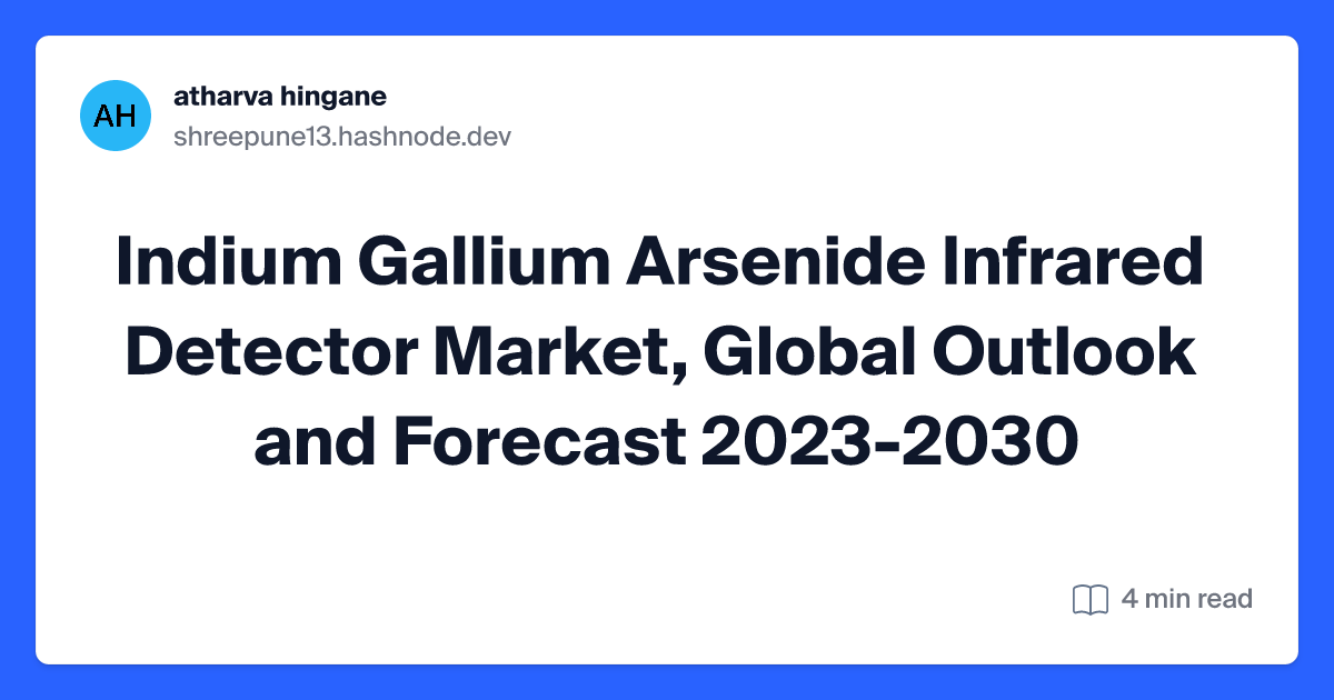 Indium Gallium Arsenide Infrared Detector Market, Global Outlook and Forecast 2023-2030