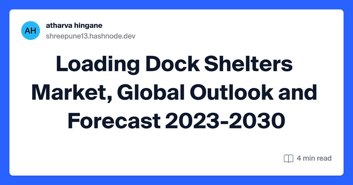 Loading Dock Shelters Market, Global Outlook and Forecast 2023-2030