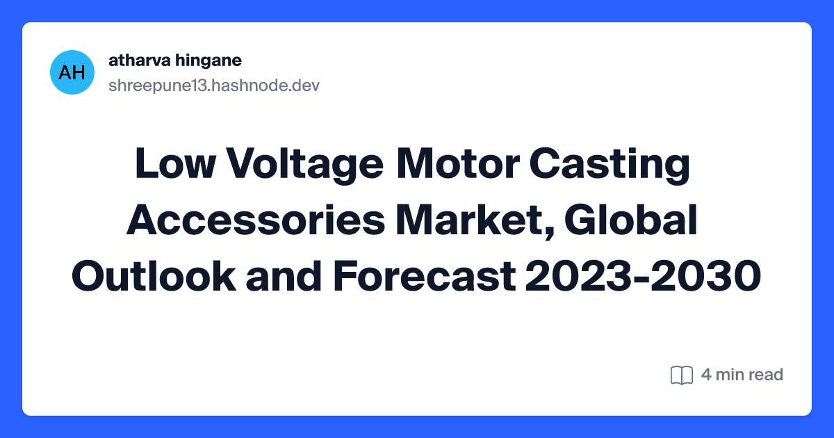 Low Voltage Motor Casting Accessories Market, Global Outlook and Forecast 2023-2030