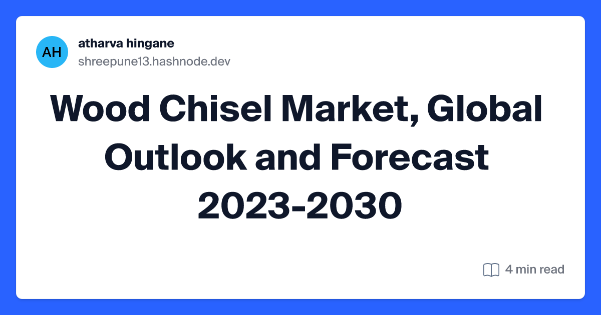 Wood Chisel Market, Global Outlook and Forecast 2023-2030